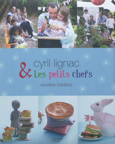 Couverture de : Cyril Lignac & les petits chefs : recettes inédites