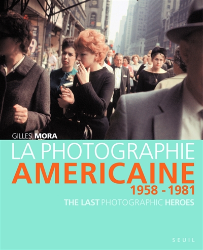 Couverture de : La photographie américaine de 1958 à 1981 : The last photographic heroes