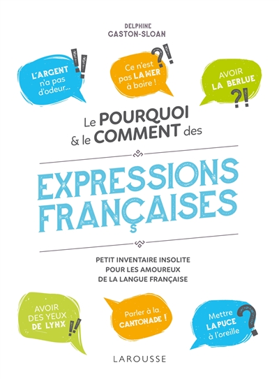 Couverture de : Le pourquoi & le comment des expressions françaises : petit inventaire insolite pour les amoureux de la langue française