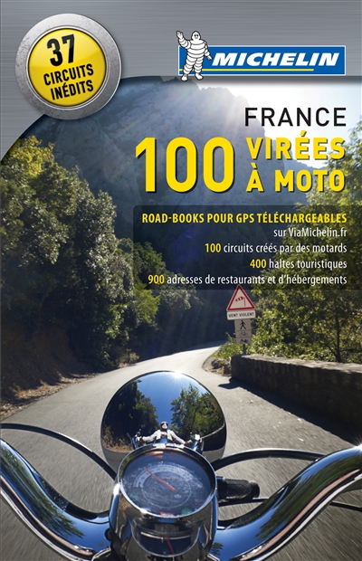 Couverture de : 100 virées à moto en France : le guide Michelin pour les motards