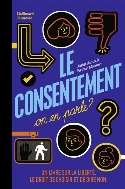 Couverture de : Le  consentement, on en parle ? : un livre sur la liberté, le droit de choisir et de dire non
