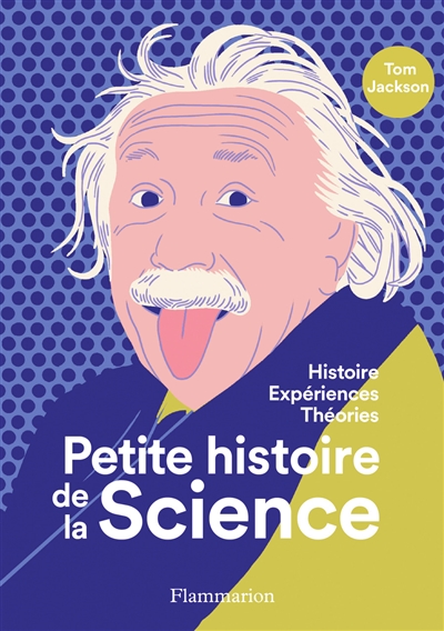Couverture de : Petite histoire de la science : histoire, expériences, théories
