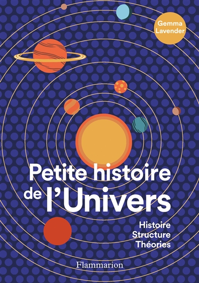 Couverture de : Petite histoire de l'Univers : histoire, structure, théories
