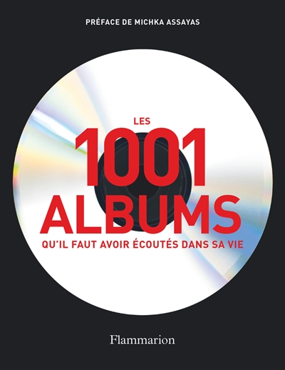 Couverture de : Les 1001 albums qu'il faut avoir écoutés dans sa vie : rock, hip hop, soul, dance, world music, pop, techno