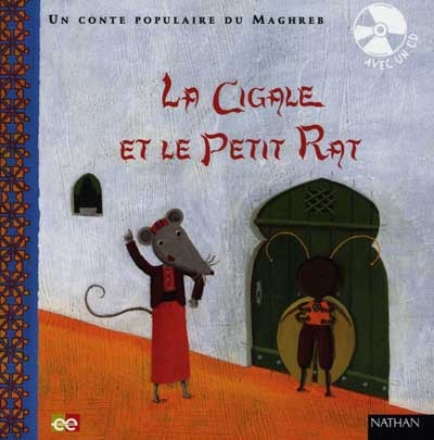 Couverture de : La cigale et le petit rat : un conte populaire du Maghreb