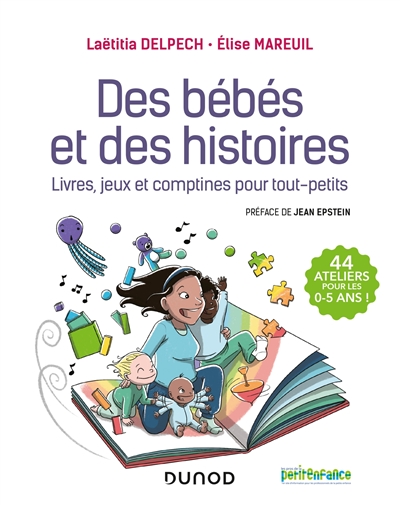 Couverture de : Des bébés et des histoires : 44 ateliers pour les 0-5 ans !