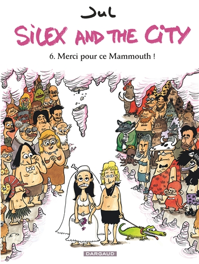 Couverture de : Silex and the city v.6, Merci pour ce mammouth !