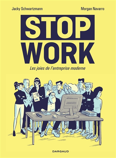 Couverture de : Stop work : les joies de l'entreprise moderne