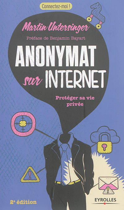Couverture de : Anonymat sur Internet : protéger sa vie privée