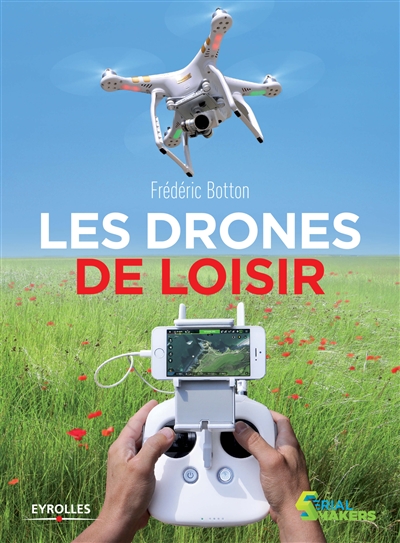 Couverture de : Les drones de loisir : choisir, piloter, filmer