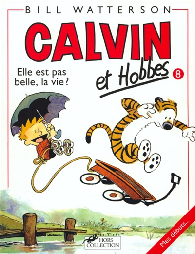 Couverture de : Calvin et Hobbes v.8, Elle est pas belle, la vie ?