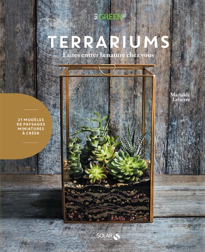 Couverture de : Terrariums : faites entrer la nature chez vous