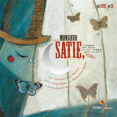 Couverture de : Monsieur Satie, l'homme qui avait un piano dans la tête : Fantaisie pour comédien et pianiste