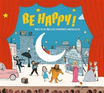 Couverture de : Be happy ! : mes plus belles comédies musicales