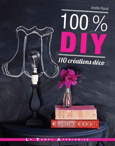 Couverture de : 100 % DIY : 110 créations déco