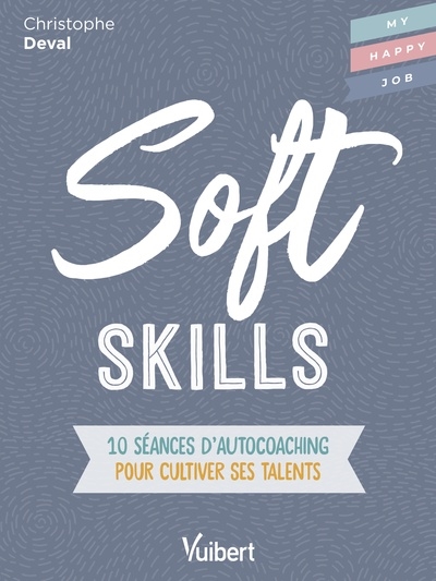 Couverture de : Soft skills : 10 séances d'autocoaching pour cultiver ses talents