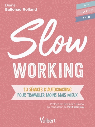 Couverture de : Slow working : 10 séances d'autocoaching pour travailler moins mais mieux