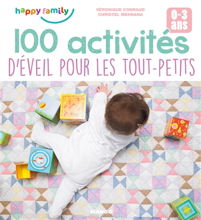 Couverture de : 100 activités d'éveil pour les tout-petits : 0-3 ans