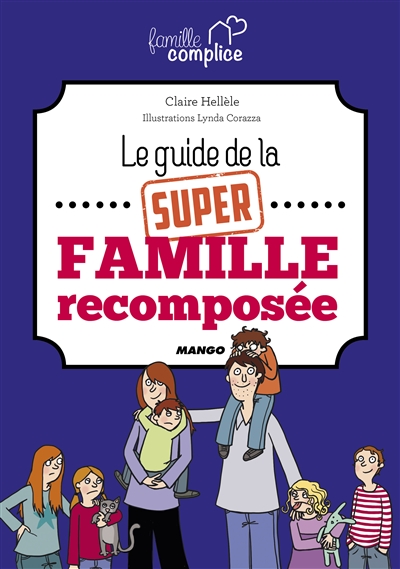 Couverture de : Le guide de la super famille recomposée