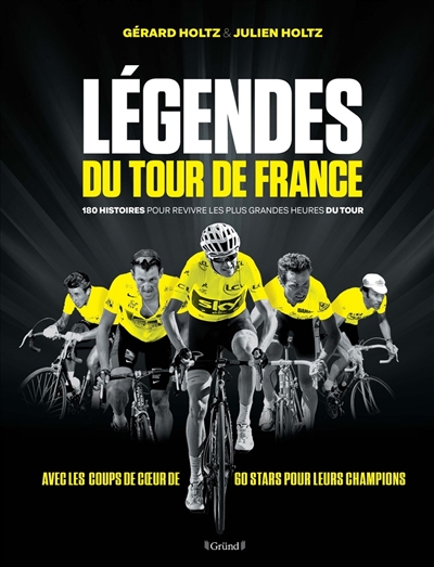 Couverture de : Légendes du Tour de France : 180 histoires pour revivre les plus grandes heures du Tour
