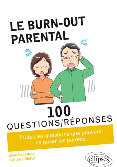 Couverture de : Le burn-out parental : 100 questions-réponses