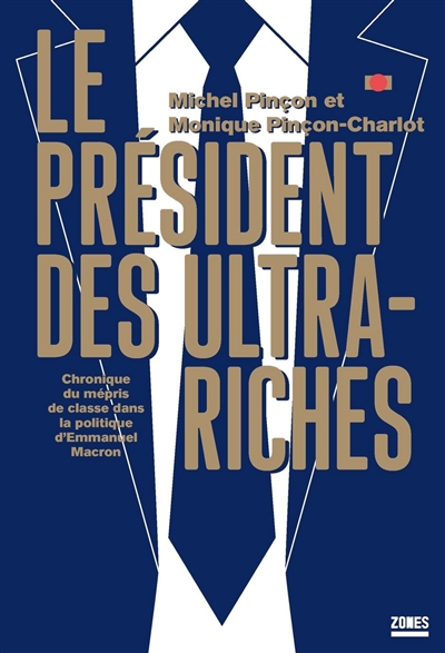 Couverture de : Le président des ultra-riches : chronique du mépris de classe dans la politique d'Emmanuel Macron