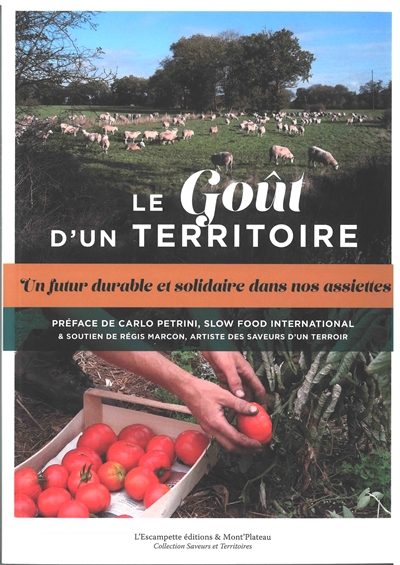 Couverture de : Le  goût d'un territoire : un futur durable et solidaire dans nos assiettes !