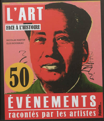 Couverture de : L'art face à l'histoire : 50 événements racontés par les artistes