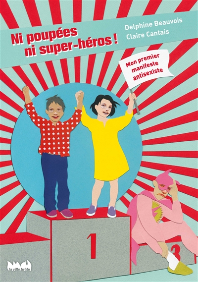 Couverture de : Ni poupées, ni super-héros ! : mon premier manifeste antisexiste
