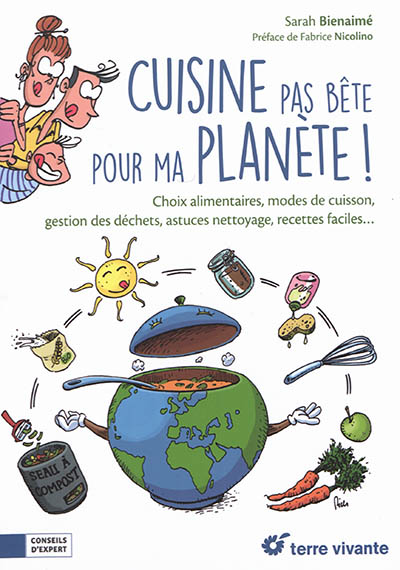 Couverture de : Cuisine pas bête pour ma planète ! : choix alimentaires, modes de cuisson, gestion des déchets, astuces nettoyage, recettes faciles...