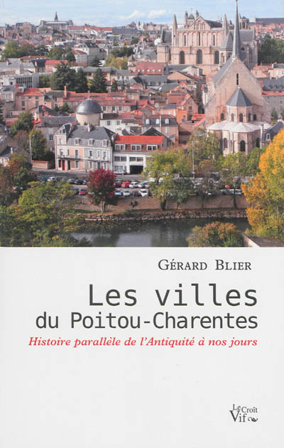 Couverture de : Les villes du Poitou-Charentes : histoire parallèle de l'Antiquité à nos jours