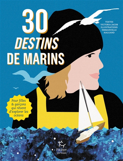 Couverture de : 30 destins de marins : pour filles & garçons qui rêvent d'explorer les océans