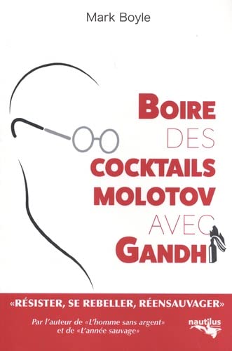 Couverture de : Boire des cocktails Molotov avec Gandhi