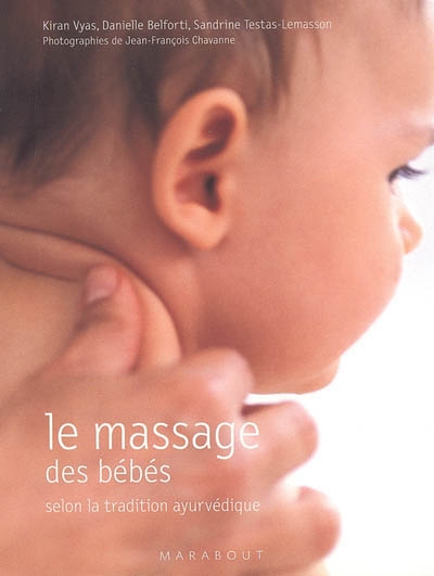 Couverture de : Le massage des bébés : selon la tradition ayurvédique