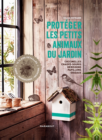 Couverture de : Protéger les petits animaux du jardin : coccinelles, chauves-souris, hérissons, papillons, oiseaux