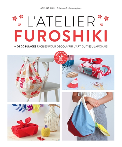 Couverture de : L'atelier furoshiki : + de 20 pliages faciles pour découvrir l'art du tissu japonais