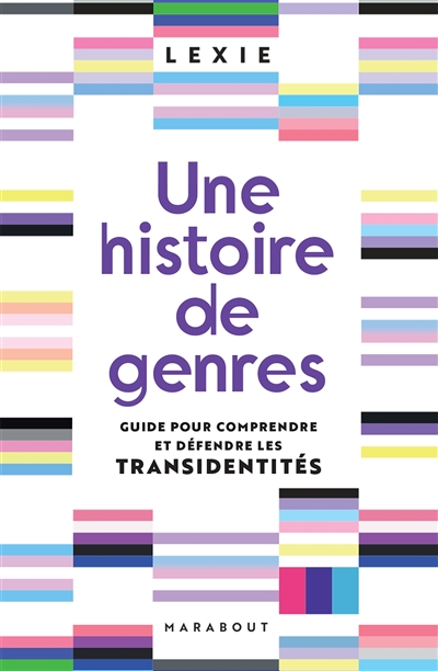 Couverture de : Une  histoire de genres : guide pour comprendre et défendre les transidentités