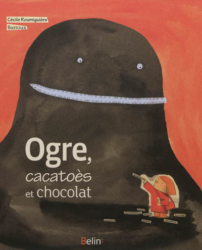 Couverture de : Ogre, cacatoès et chocolat
