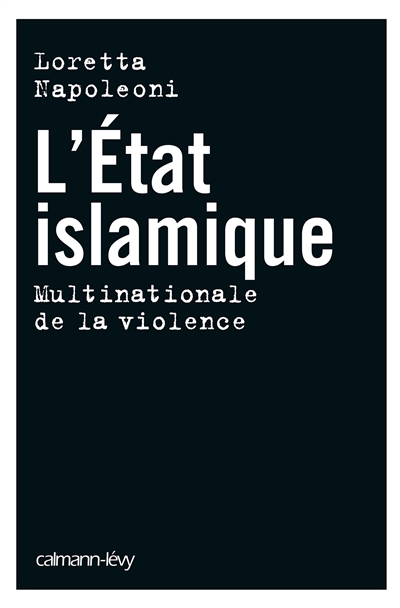 Couverture de : L'Etat islamique : multinationale de la violence
