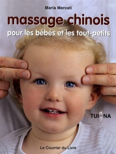 Couverture de : Massage chinois pour les bébés et les tout-petits : Tui na