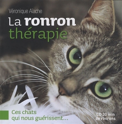 Couverture de : La ronron thérapie : ces chats qui nous guérissent...