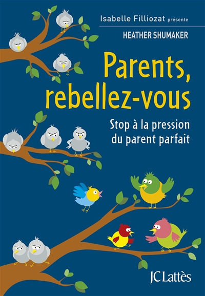Couverture de : Parents, rebellez-vous : stop à la pression du parent parfait