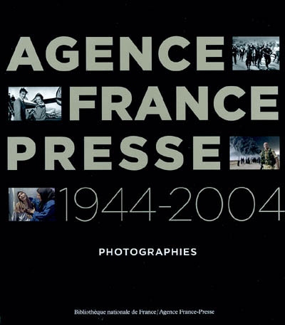 Couverture de : Agence France Presse, 1944-2004 : photographies