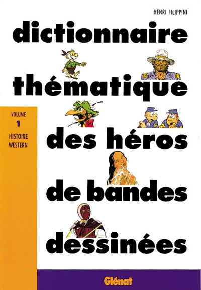 Couverture de : Dictionnaire encyclopédique des héros et auteurs de BD Volume 1, Histoire, Western
