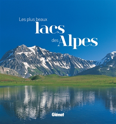 Couverture de : Les plus beaux lacs des Alpes
