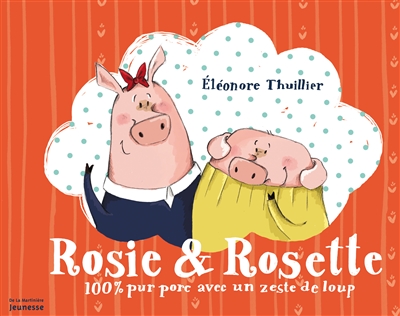 Couverture de : Rosie & Rosette : 100 % pur porc avec un zeste de loup