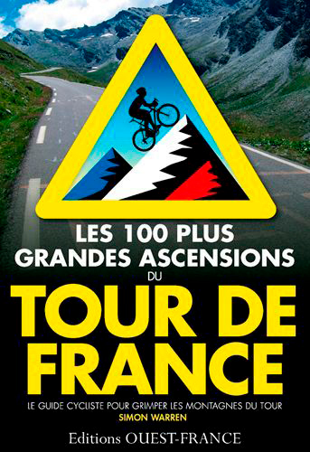 Couverture de : Les 100 plus grandes ascensions du Tour de France : le guide cycliste pour grimper les montagnes du Tour