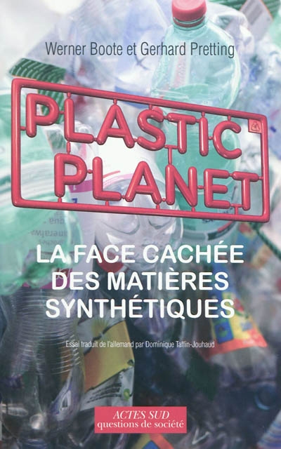 Couverture de : Plastic planet : la face cachée des matières synthétiques