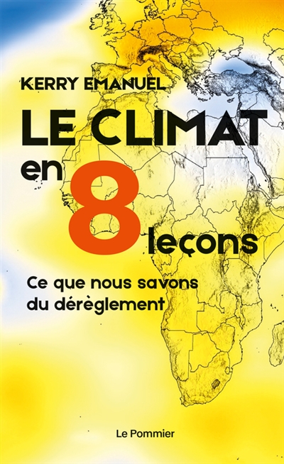 Couverture de : Le climat en 8 leçons : ce que nous savons du dérèglement