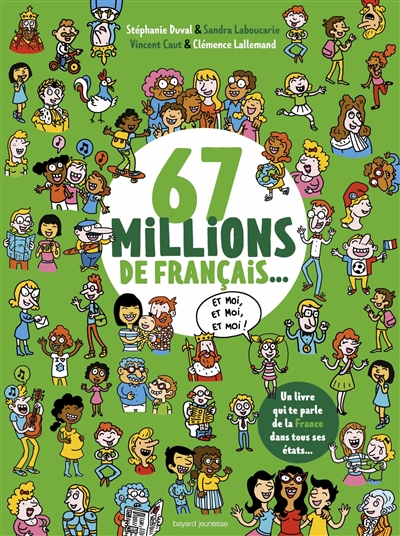 Couverture de : 67 millions de Français... et moi, et moi, et moi ! : un livre qui te parle de la France dans tous ses états...